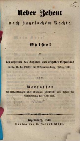 Ueber Zehent nach bayrischem Rechte : Epistel an den Schreiber des Aufsatzes über denselben Gegenstand in Nro. 21 der Blätter für Rechtsanwendung, Jahrg. 1841
