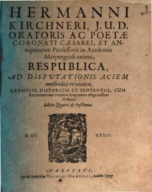 Hermanni Kirchneri ... Respublica, ad disputationis aciem methodice revocata ...