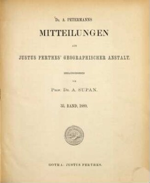 Dr. A. Petermann's Mitteilungen aus Justus Perthes' Geographischer Anstalt, 35. 1889