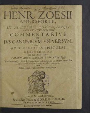 Cl. V. Henr. Zoesii ... Commentarivs In Ivs Canonicvm Vniversvm. Sive. Ad Decretales Epistolas Gregorii IX. P. M. : Cum Indice ...