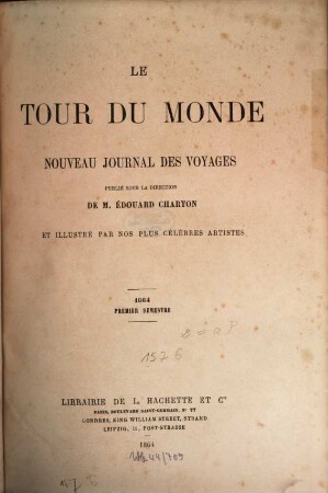 Le tour du monde : journal des voyages et des voyageurs. 1864, Semester 1