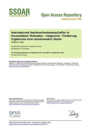 Internationale Nachwuchswissenschaftler in Deutschland: Motivation - Integration - Förderung; Ergebnisse einer bundesweiten Studie