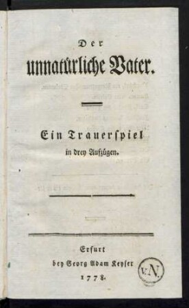 Der unnatürliche Vater : Ein Trauerspiel in drey Aufzügen