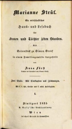 Marianne Strüf : ein wirthschaftliches Haus- und Lesebuch für Frauen und Töchter jeden Standes ; als Seitenstück zu Simon Strüf in einem Familiengemälde dargestellt ; Zwei Theile ; mit Titelkupfern und Zeichnungen, 1
