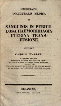 Dissertatio inauguralis medica de sanguinis in periculosa haemorrhagia uterina transfusione
