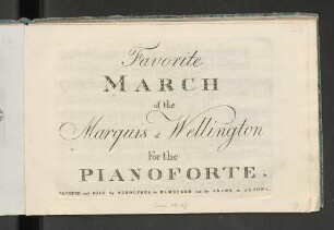 Favorite march of the Marquis of Wellington : for the pianoforte
