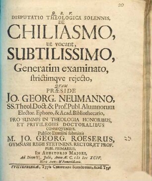 Disputatio Theologica Solennis, De Chiliasmo, ut vocant, Subtilissimo, Generatim examinato, strictimque reiecto