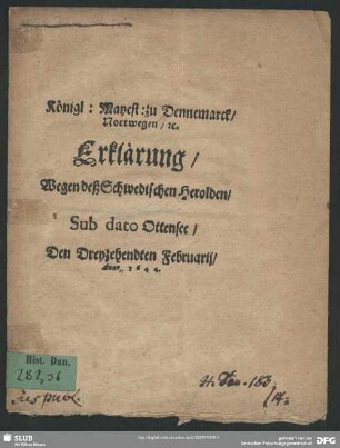 Königl: Mayest: zu Dennemarck, Norwegen, &c. Erklärung, Wegen deß Schwedischen Herolden, Sub dato Ottensee, Den Dreyzehendten Februarij, Anno 1644