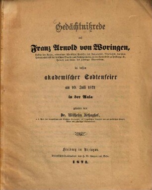 Gedächtnißrede auf Franz Arnold von Woringen bei dessen akademischer Todtenfeier : am 10. Juli 1871 in der Aula gehalten