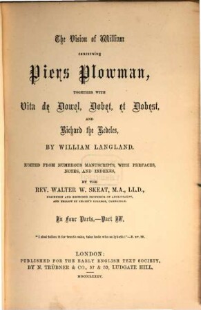The vision of William concerning Piers the plowman : in four parts ; together with vita de dowel, dobet, et dobest, secundum wit et resoun ; from numerous manuscripts, with prefaces, notes, and a glossary. 4 a