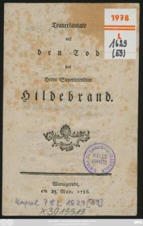 Trauerkantate auf den Tod des Herrn Superintendent Hildebrand : Wernigerode, am 25. May, 1786