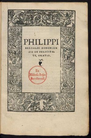 PHILIPPI || BEROALDI BONONIEN||SIS DE FELICITA=||TE, ORATIO.||
