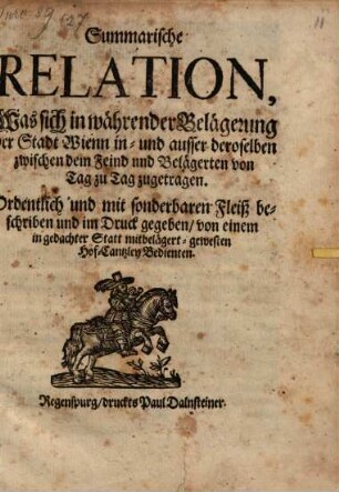 Summarische Relation, Was sich in währender Belägerung der Stadt Wienn in- und ausser deroselben zwischen dem Feind und Belägerten von Tag zu Tag zugetragen