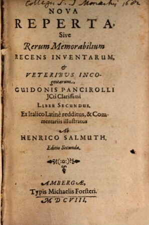 Nova Reperta, Sive Rerum Memorabilium Recens Inventarum, & Veteribus Incognitarum, Guidonis Pancirolli JCti Clarissimi Liber Secundus