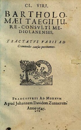 Cl. Viri, Bartholomaei Taegii Iure-Consulti Mediolanensis, Tractatus Varii Ad Criminales causas pertinentes