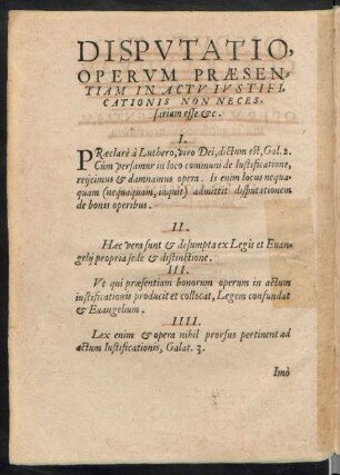 Disputatio, Operum Praesentiam In Actu Iustificationis Non Necessariam esse etc. = Propositiones Theologicae Oppositae praestigiis Ioachimi Morlini, disputantis, Operum praesentiam in actu iustificationis ...