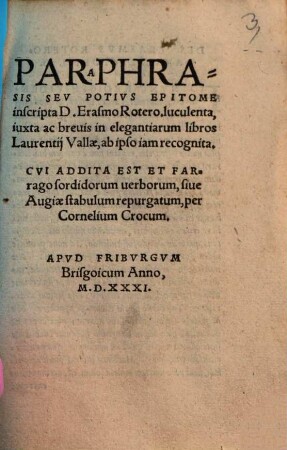 Paraphrasis Sev Potivs Epitome inscripta D. Erasmo Rotero. luculenta, iuxta ac brevis in elegantiarum libros Laurentij Vallae, ab ipso iam regognita