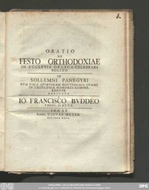 Oratio De Festo Orthodoxiae In Ecclesia Graeca Celebrari Solito : In Sollemni Panegyri Cvm Viris Qvibvsdam Doctissimis Svmmi In Theologia Honores Conferrentvr
