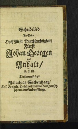 Scheidelied An Seine HochFürstl. Durchleuchtigkeit/ Fürst Johan Georgen von Anhalt/ ...