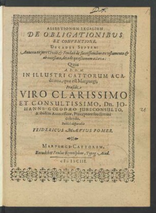 Assertionum Legalium De Obligationibus Ex Conventione, Decades Septem : Annexa ex iure Civili & Feudali de successionibus ex testamento & ab intestato, decade quaestionum octava