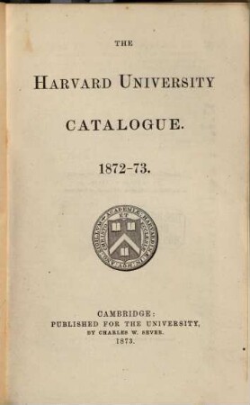 The Harvard University catalogue, 1872/73
