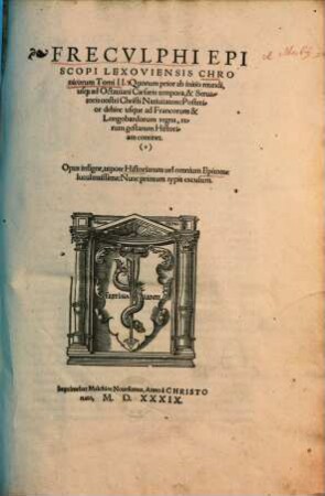Chronica Freculphi episcopi Lexoviensis chronicorum tomi II : quorum prior ab initio mundi usque ad Octaviani Caesaris tempora ... posterior dehinc usque ad Francorum et Longobardorum regna, rerum gestarum historiam continet