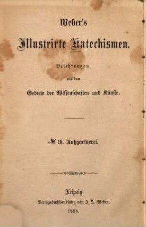 Katechismus der Nutzgärtnerei oder Grundzüge des Gemüse- und Obstbaues : Mit 37 in d. Text gedr. Abb.