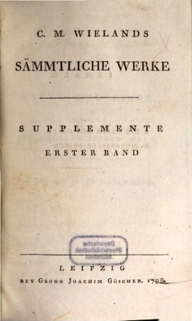 C.M. Wielands Sämmtliche Werke, Erster Band. Supplemente