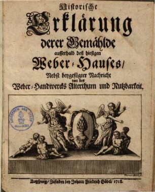 Historische Erklärung derer Gemählde ausserhalb des hiesigen Weberhauses