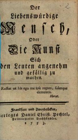 Der liebenswürdige Mensch, oder die Kunst sich den Leuten angenehm und gefällig zu machen