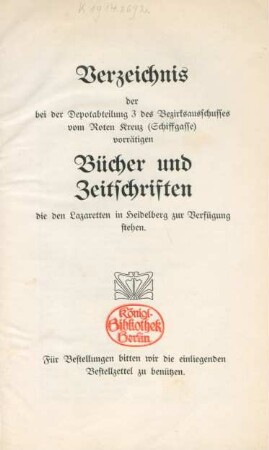 Verzeichnis der bei der Depotabteilung 3 des Bezirksausschusses vom Roten Kreuz (Schiffgasse) vorrätigen Bücher und Zeitschriften, die den Lazaretten in Heidelberg zur Verfügung stehen