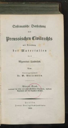 Bd. 4: ... enthaltend die Lehre vom gemeinschaftlichen Eigenthum, nutzbaren Eigenthum und den dinglichen Rechten : mit Benutzung der Materialien des allgemeinen Landrechts