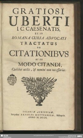 Gratiosi Uberti ...Tractatus De Citationibus Et De Modo Citandi Cuilibet utilis, & nemini non necessarius.