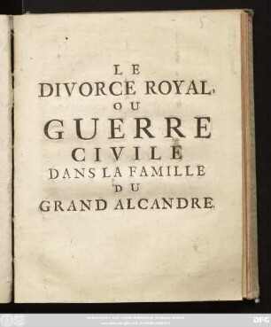 Le Divorce Royal, Ou Guerre Civile Dans La Famille Du Grand Alcandre