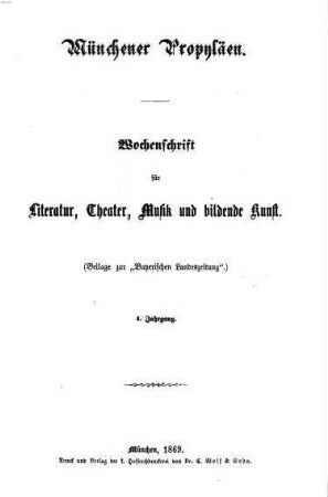 Münchener Propyläen : Wochenschrift für Literatur, Theater Musik und bildende Kunst. 1. 1869, [a] = Nr. 1 - 26