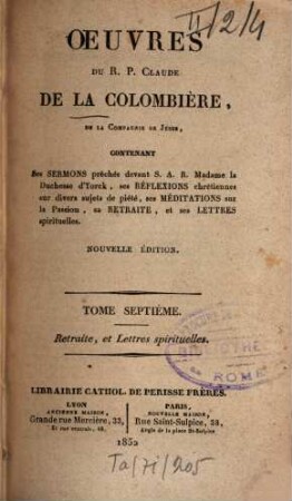 Oeuvres : Contenant ses sermons ..., ses réflexions ..., ses méditations ..., sa retraite, et ses lettres spirituelles, 7