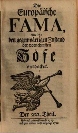 Die europäische Fama, welche den gegenwärtigen Zustand der vornehmsten Höfe entdecket. 222. 1719 (1720)