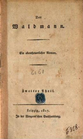 Der Waldmann : Ein abentheuerlicher Roman. 2. (1817). - 188 S.