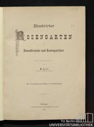 Illustrirter Rosengarten für Rosenfreunde und Rosengärtner