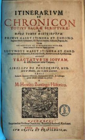 Itinerarium et chronicon totius sacrae scripturae : in duos tomos distributum ; Primus habet itinera et chronologiam vet. testamenti, S.S. patriarcharum, iudicum ... ; Secundus habet itinera et chronologiam novi testamenti ..., 1