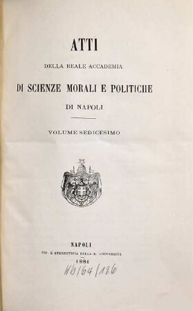 Atti della Reale Accademia di Scienze Morali e Politiche. 16. 1881