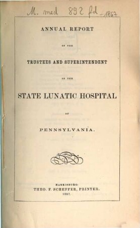 Annual report of the trustees and superintendent of the State Lunatic Hospital of Pennsylvania. 1867