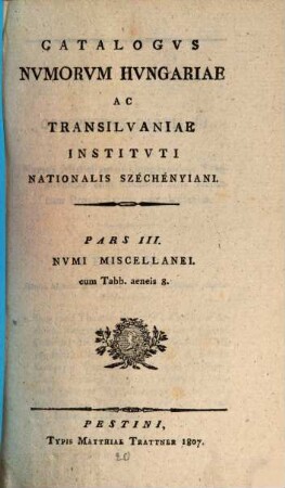 Catalogus numorum Hungariae ac Transilvaniae instituti nationalis Széchényiani. 3, Numi miscellanei