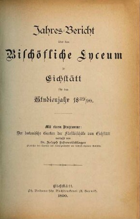 Jahres-Bericht über das Bischöfliche Lyzeum (Philosophisch-Theologische Hochschule) zu Eichstätt : für das Jahr ... 1889/90