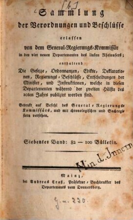 Recueil des réglemens et arrêtés émanés du Commissaire Géneral du Gouvernement dans les Quatre Nouveaux Départemens de la Rive Gauche du Rhin. 7,1. [1801/02] = Bulletin 82 - 92