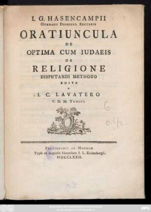 I. G. Hasencampii Gymnasii Duisburg. Rectoris Oratiuncula De Optima Cum Iudaeis De Religione Disputandi Methodo