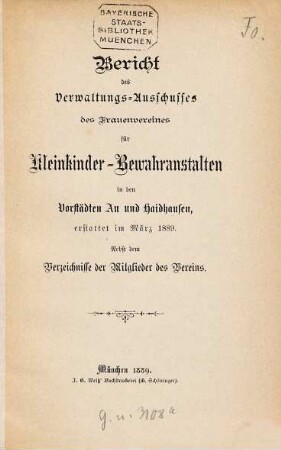Bericht des Verwaltungs-Ausschusses des Frauenvereines für Kleinkinder-Bewahranstalten in den Vorstädten Au und Haidhausen erstattet im .... 1889