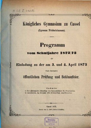 Programm : vom Schuljahre ... zu der am ... abzuhaltenden öffentlichen Schulfeier des Geburtstages Sr. Majestät des Kaisers und Königs, 1872/73 (1873)