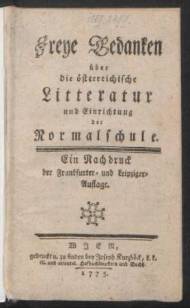 Freye Gedanken über die österreichische Litteratur und Einrichtung der Normalschule