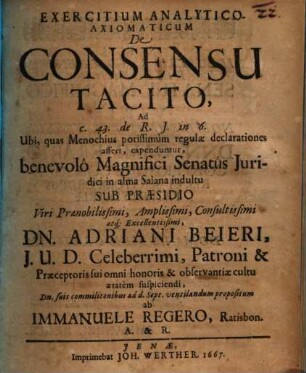 Exercitium analytico-axiomaticum de consensu tacito : ad c. 43. de R. i. in 6. ; ubi, quas Menochius potissimum regulae declarationes affert, expenduntur